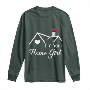 Funny Realtor Long Sleeve Shirt I Am Your Home Girl Real Estate Agent TS11 Dark Forest Green Print Your Wear