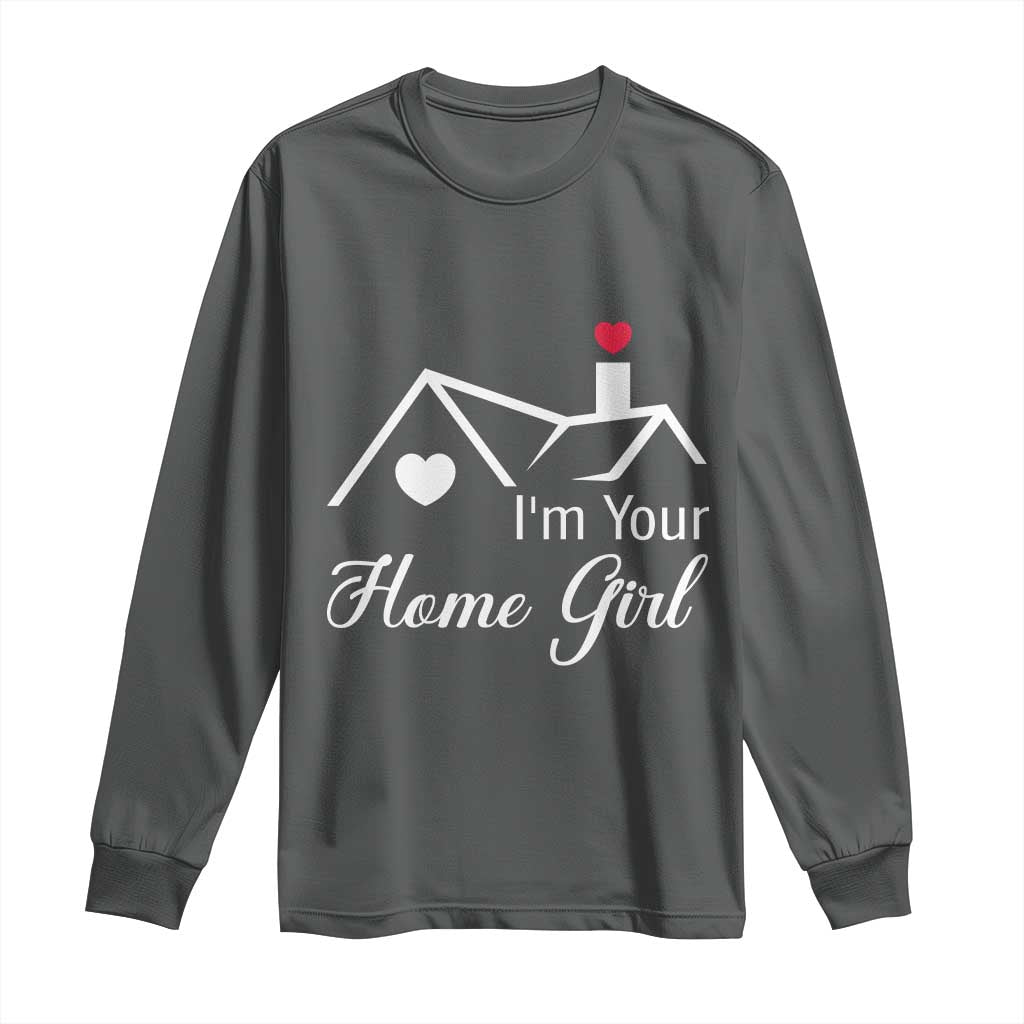 Funny Realtor Long Sleeve Shirt I Am Your Home Girl Real Estate Agent TS11 Dark Heather Print Your Wear