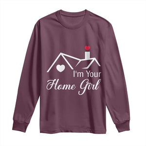 Funny Realtor Long Sleeve Shirt I Am Your Home Girl Real Estate Agent TS11 Maroon Print Your Wear