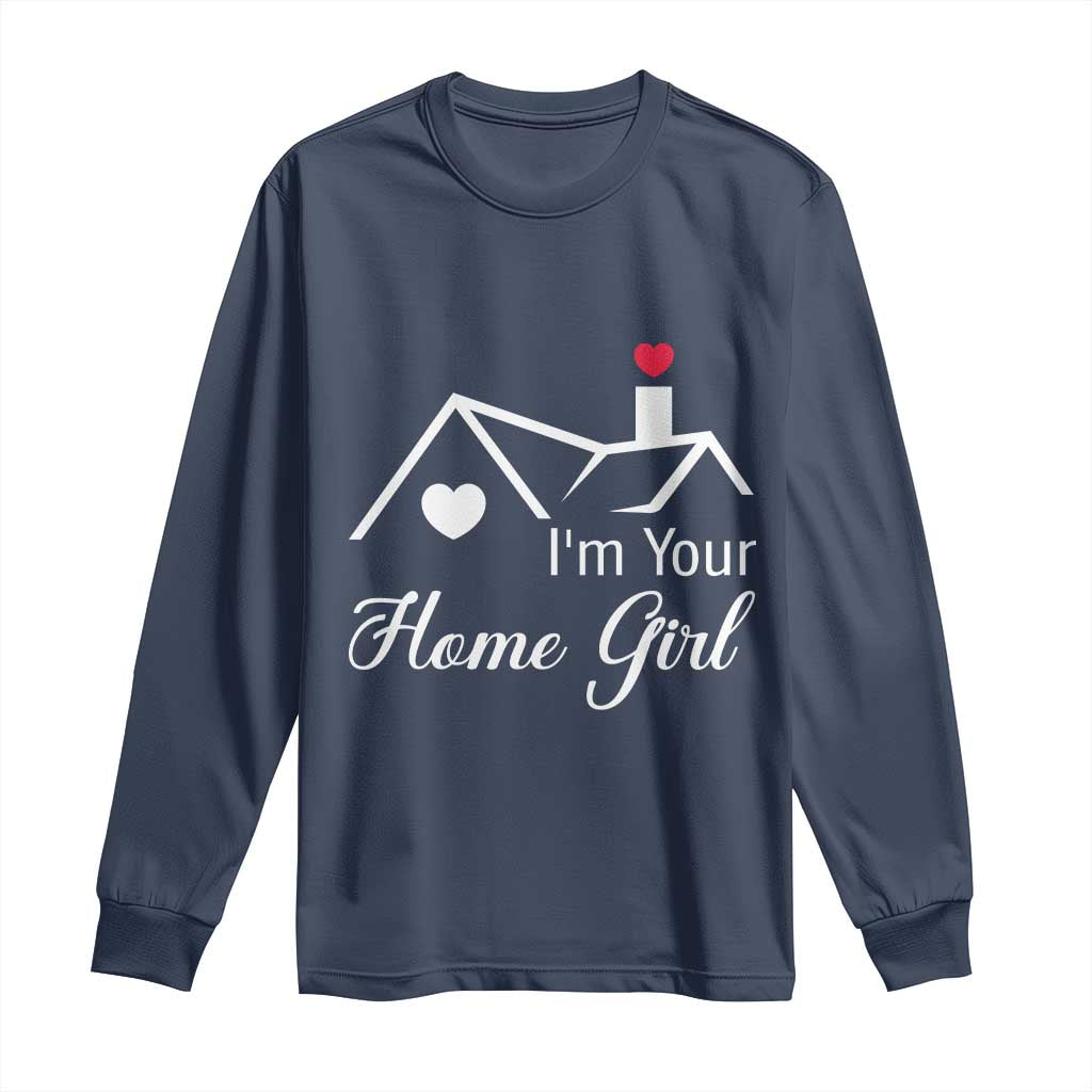 Funny Realtor Long Sleeve Shirt I Am Your Home Girl Real Estate Agent TS11 Navy Print Your Wear