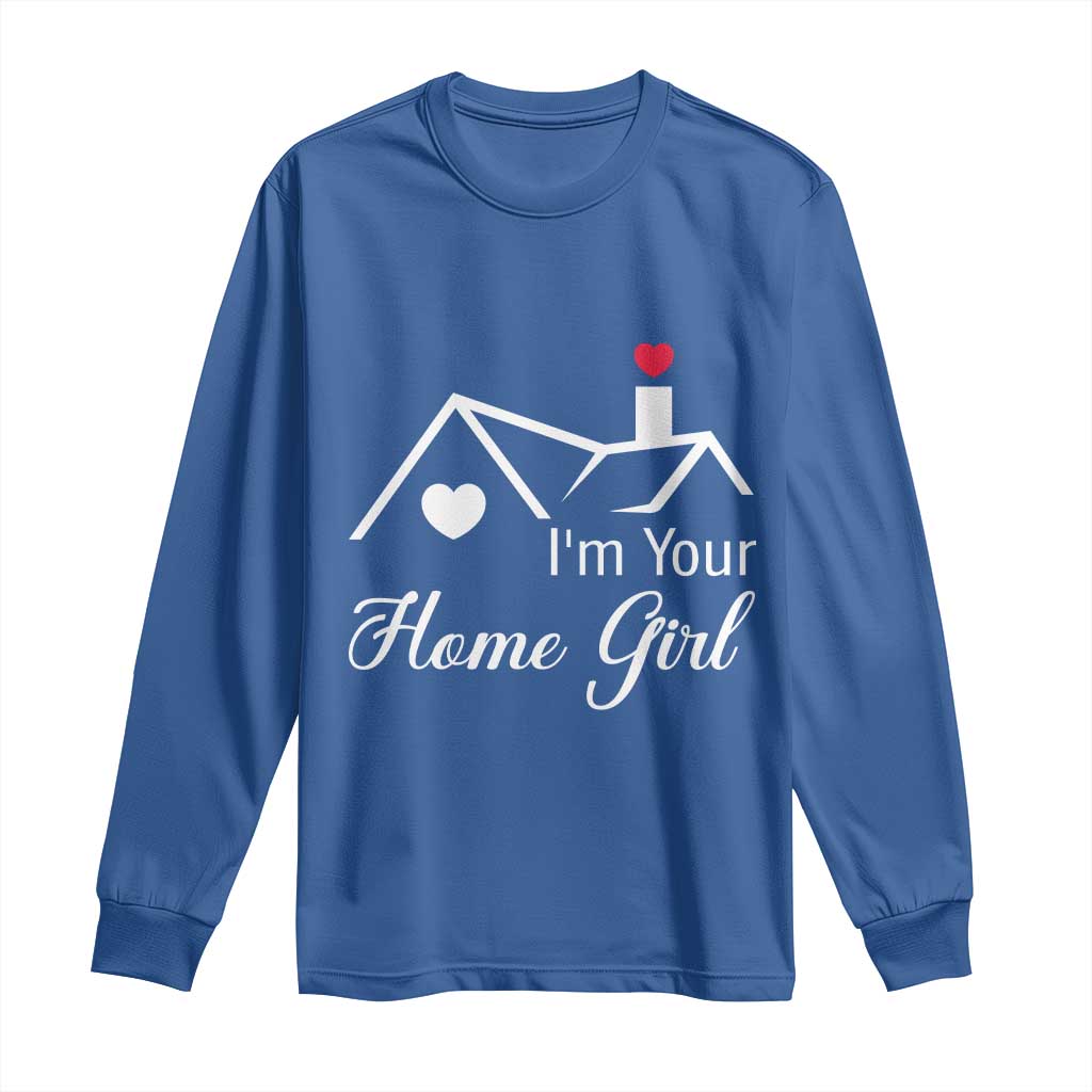 Funny Realtor Long Sleeve Shirt I Am Your Home Girl Real Estate Agent TS11 Royal Blue Print Your Wear