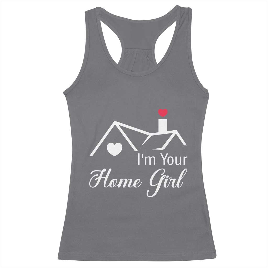 Funny Realtor Racerback Tank Top I Am Your Home Girl Real Estate Agent TS11 Charcoal Print Your Wear