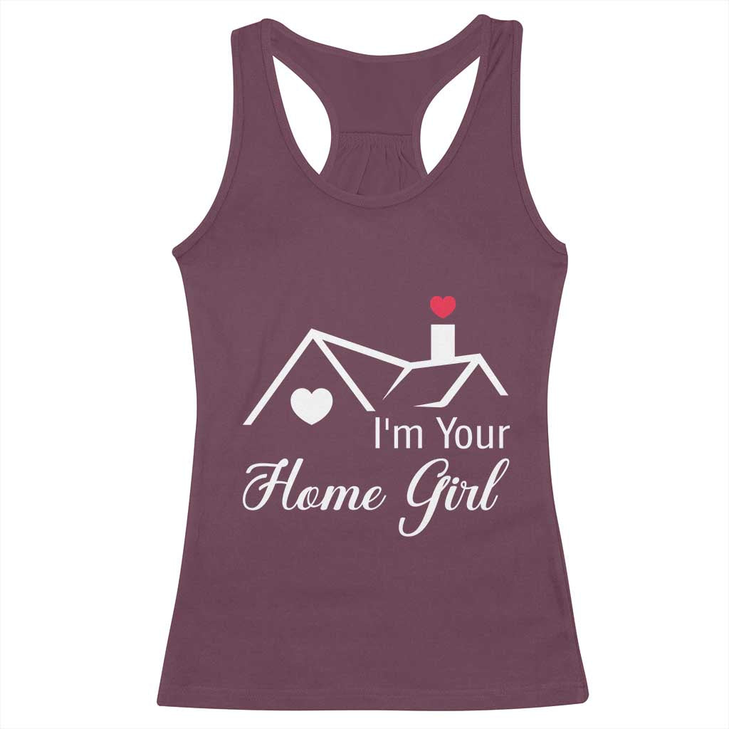Funny Realtor Racerback Tank Top I Am Your Home Girl Real Estate Agent TS11 Maroon Print Your Wear