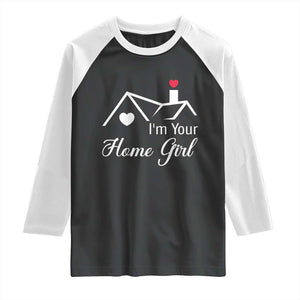 Funny Realtor Raglan Shirt I Am Your Home Girl Real Estate Agent TS11 Black White Print Your Wear