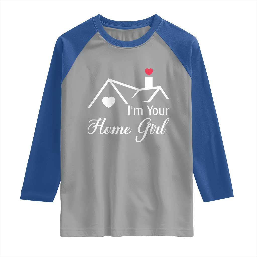 Funny Realtor Raglan Shirt I Am Your Home Girl Real Estate Agent TS11 Sport Gray Royal Print Your Wear