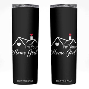 Funny Realtor Skinny Tumbler I Am Your Home Girl Real Estate Agent TS11 Black Print Your Wear