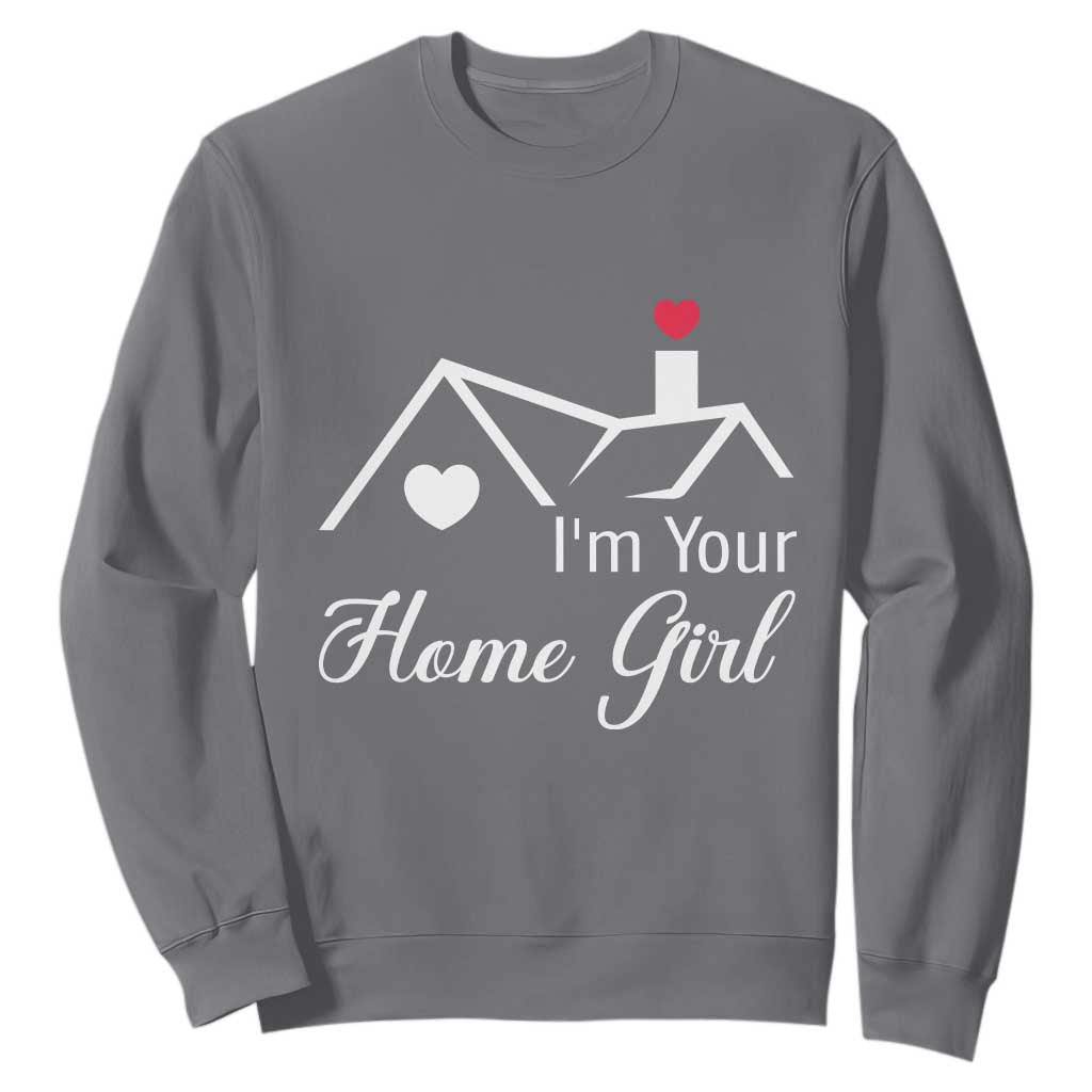 Funny Realtor Sweatshirt I Am Your Home Girl Real Estate Agent TS11 Charcoal Print Your Wear
