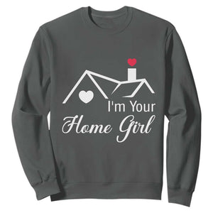 Funny Realtor Sweatshirt I Am Your Home Girl Real Estate Agent TS11 Dark Heather Print Your Wear