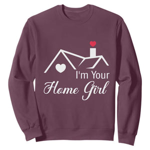 Funny Realtor Sweatshirt I Am Your Home Girl Real Estate Agent TS11 Maroon Print Your Wear