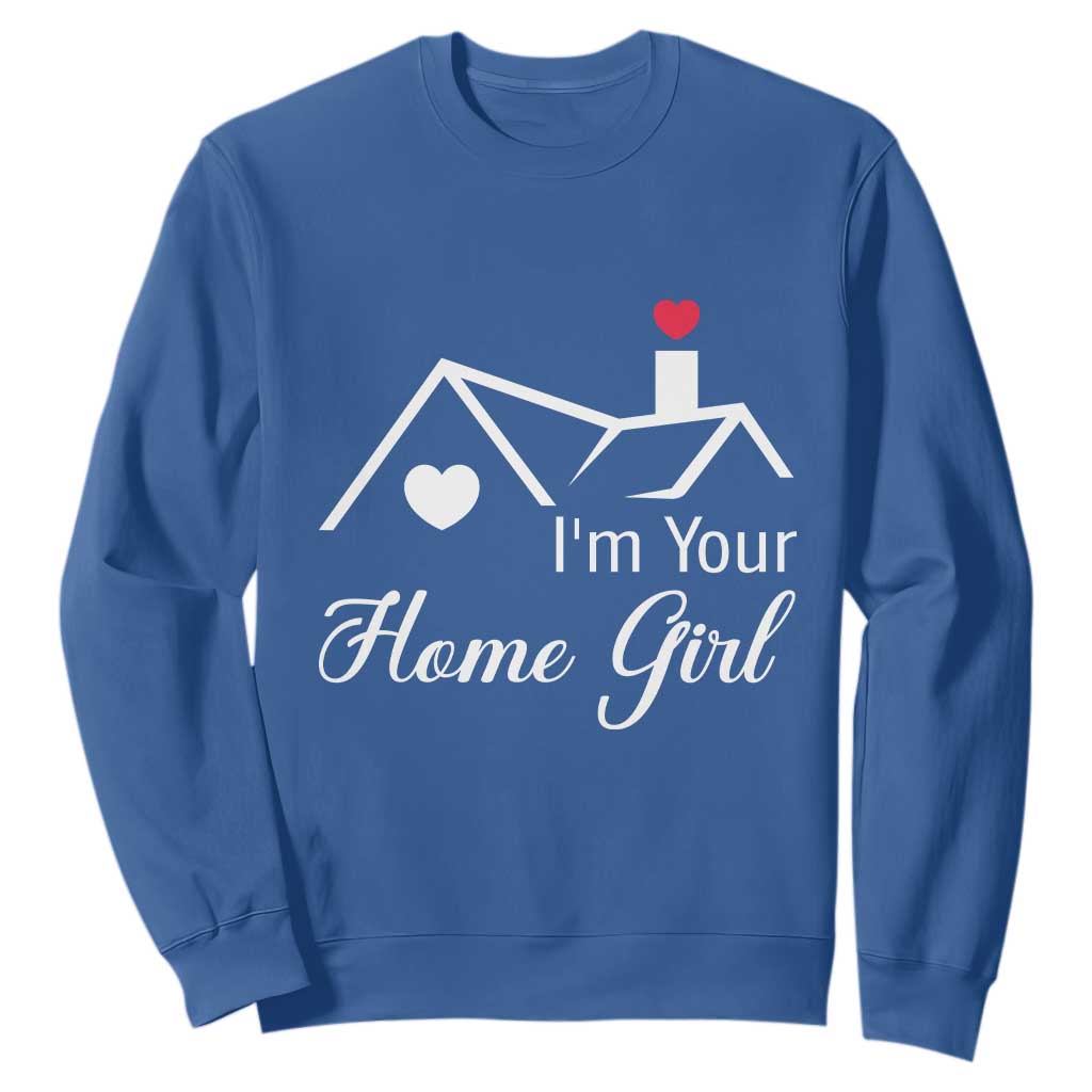 Funny Realtor Sweatshirt I Am Your Home Girl Real Estate Agent TS11 Royal Blue Print Your Wear