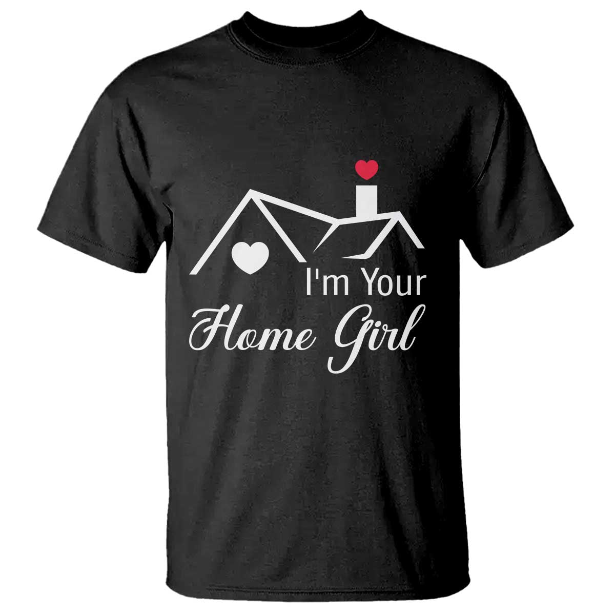 Funny Realtor T Shirt I Am Your Home Girl Real Estate Agent TS11 Black Print Your Wear