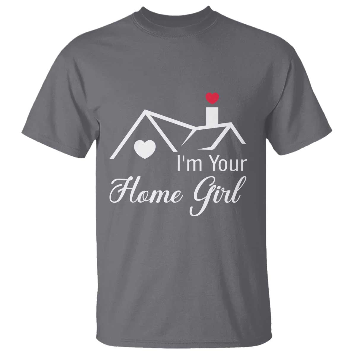 Funny Realtor T Shirt I Am Your Home Girl Real Estate Agent TS11 Charcoal Print Your Wear