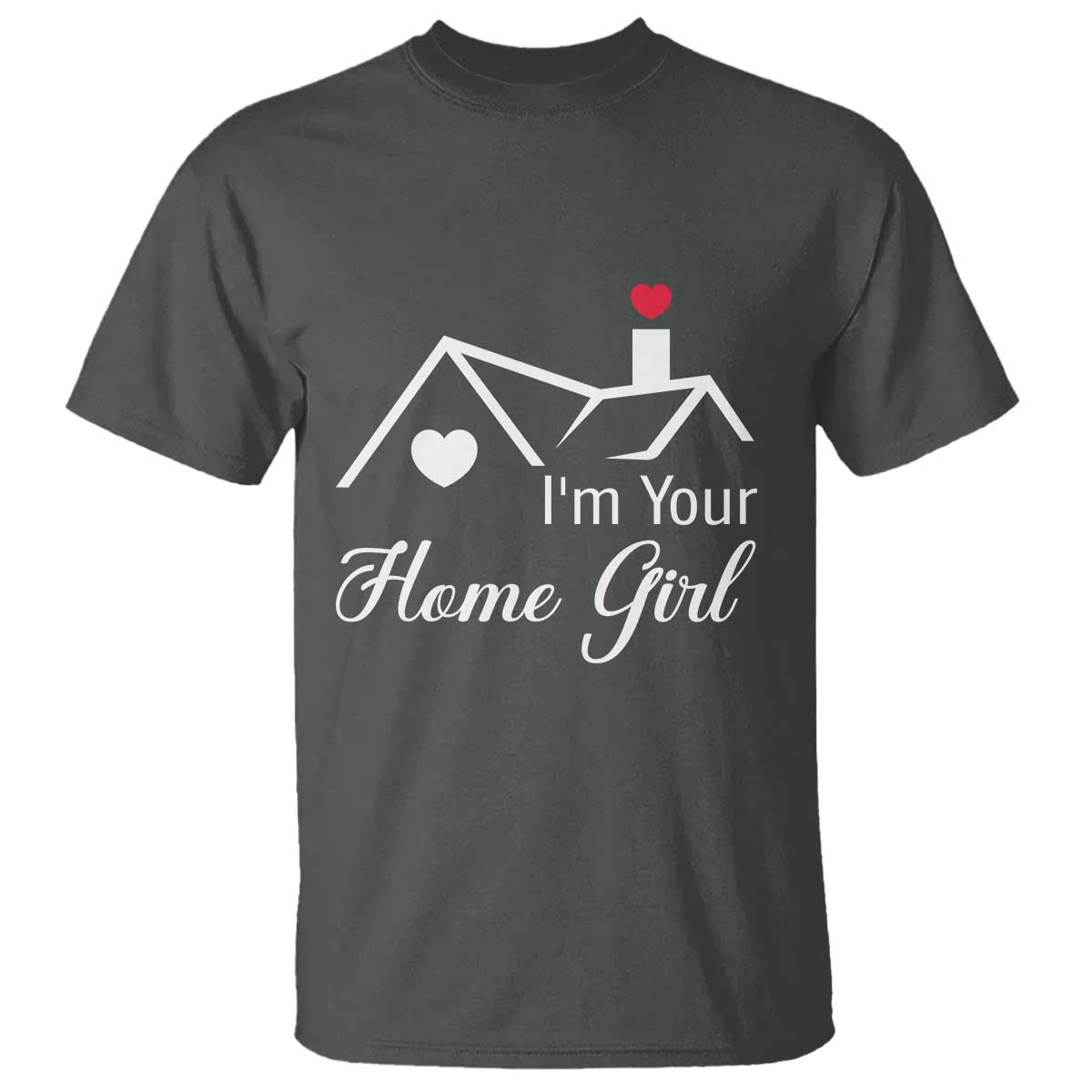 Funny Realtor T Shirt I Am Your Home Girl Real Estate Agent TS11 Dark Heather Print Your Wear