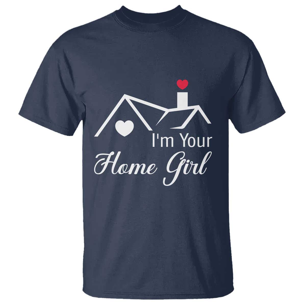 Funny Realtor T Shirt I Am Your Home Girl Real Estate Agent TS11 Navy Print Your Wear