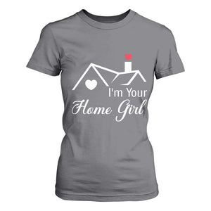Funny Realtor T Shirt For Women I Am Your Home Girl Real Estate Agent TS11 Charcoal Print Your Wear