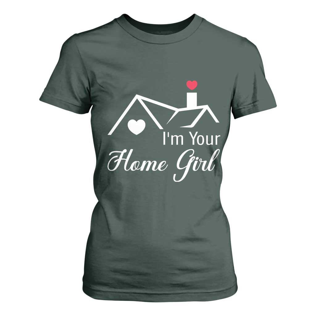 Funny Realtor T Shirt For Women I Am Your Home Girl Real Estate Agent TS11 Dark Forest Green Print Your Wear