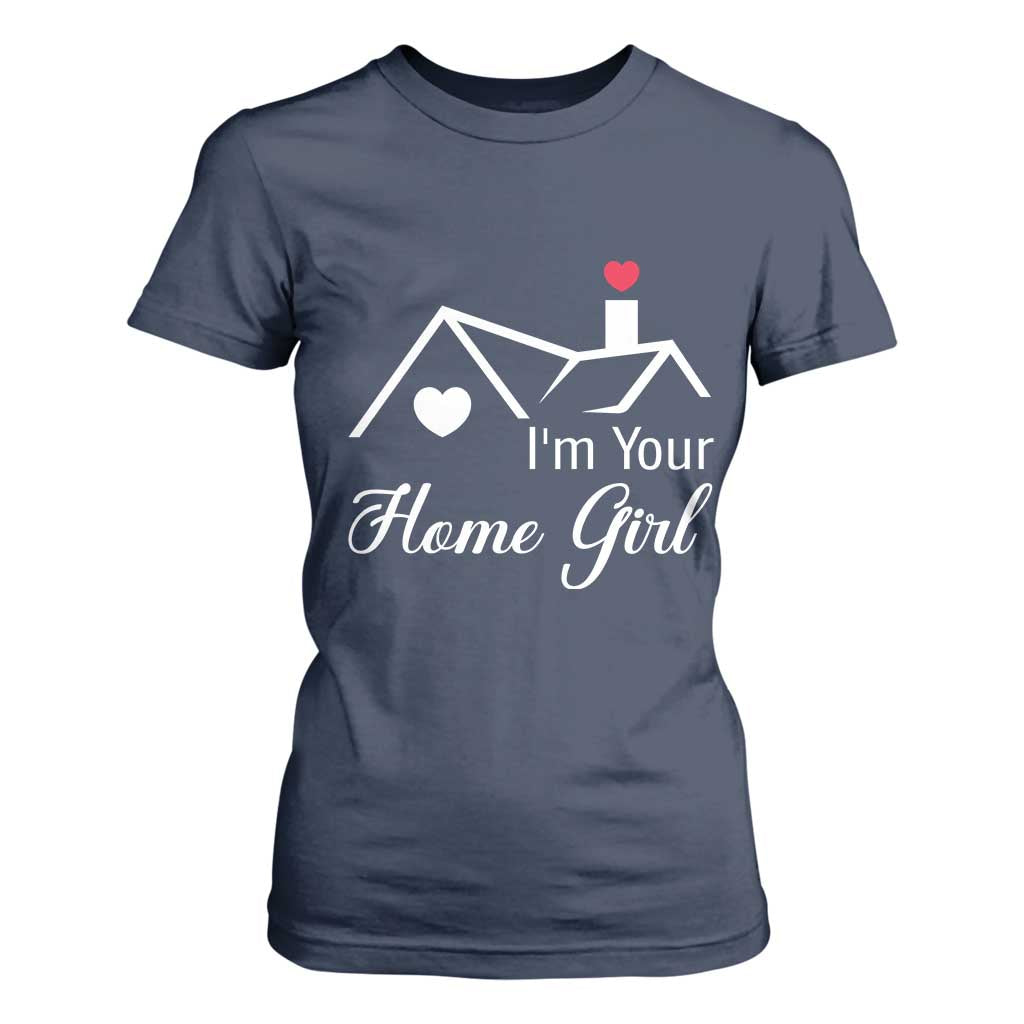 Funny Realtor T Shirt For Women I Am Your Home Girl Real Estate Agent TS11 Navy Print Your Wear
