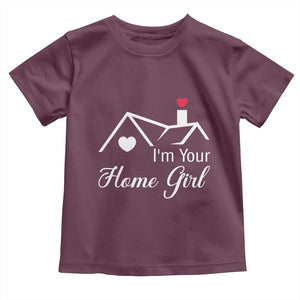 Funny Realtor Toddler T Shirt I Am Your Home Girl Real Estate Agent TS11 Maroon Print Your Wear