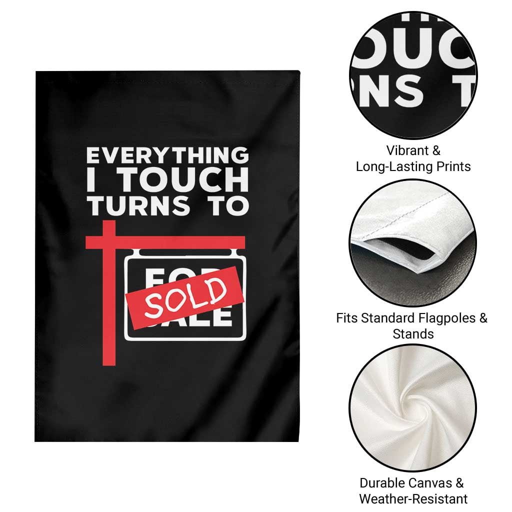 Funny Real Estate Garden Flag Everything I Touch Turns To Sold TS11 Print Your Wear