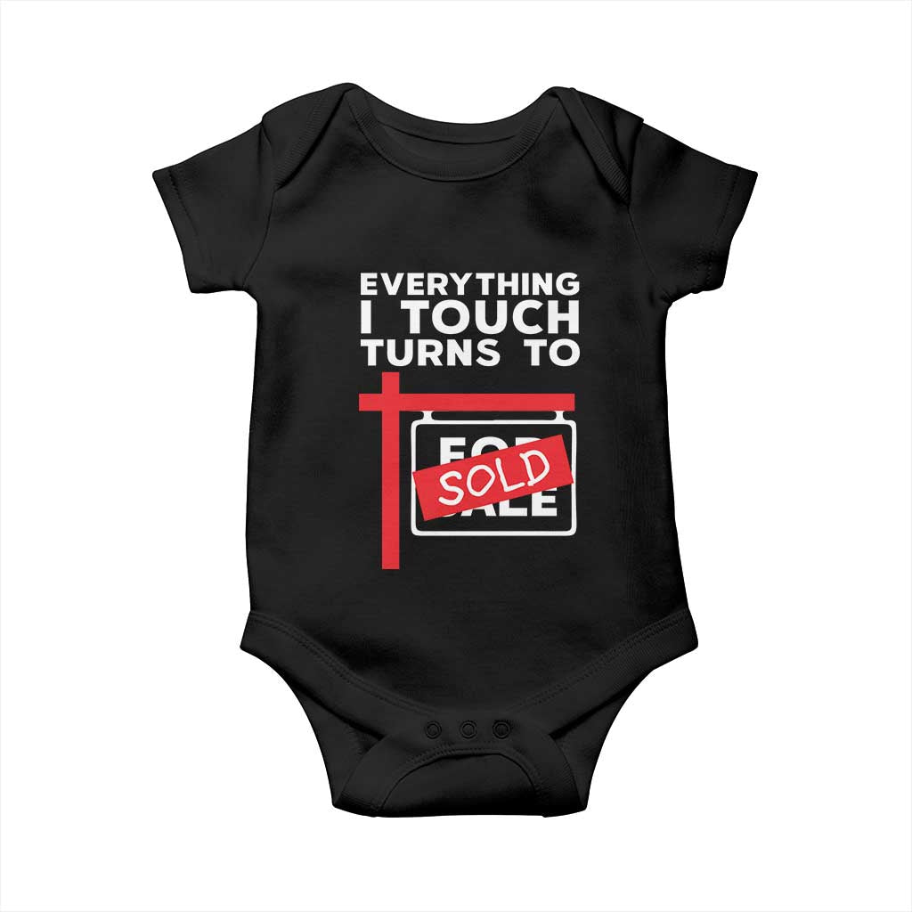 Funny Real Estate Baby Onesie Everything I Touch Turns To Sold TS11 Black Print Your Wear