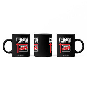 Funny Real Estate Coffee Mug Everything I Touch Turns To Sold TS11 Print Your Wear
