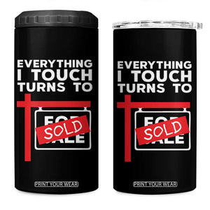 Funny Real Estate 4 in 1 Can Cooler Tumbler Everything I Touch Turns To Sold TS11 One Size: 16 oz Black Print Your Wear