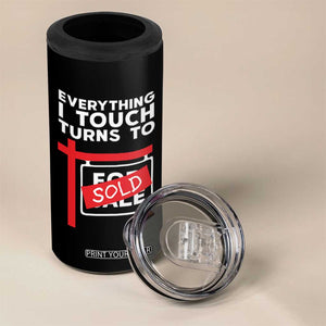 Funny Real Estate 4 in 1 Can Cooler Tumbler Everything I Touch Turns To Sold TS11 Print Your Wear
