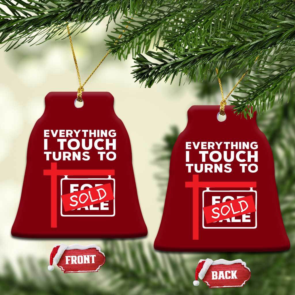 Funny Real Estate Ceramic Ornament Everything I Touch Turns To Sold TS11 Print Your Wear