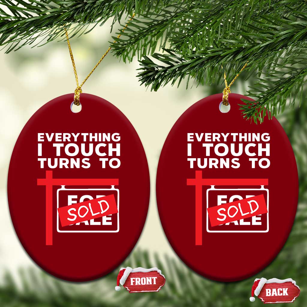Funny Real Estate Ceramic Ornament Everything I Touch Turns To Sold TS11 Print Your Wear