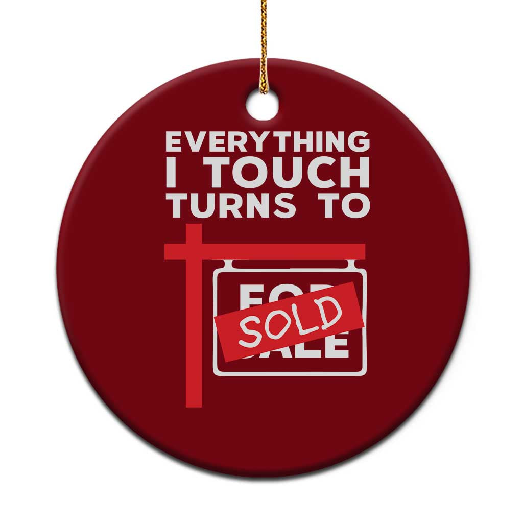 Funny Real Estate Ceramic Ornament Everything I Touch Turns To Sold TS11 1pc Red Print Your Wear