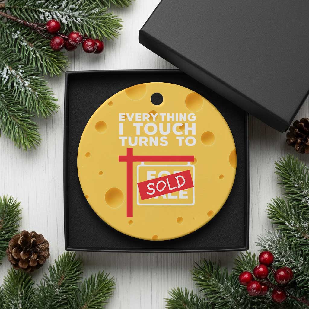 Funny Real Estate Ceramic Ornament Everything I Touch Turns To Sold TS11 1pc Yellow Cheese Print Your Wear