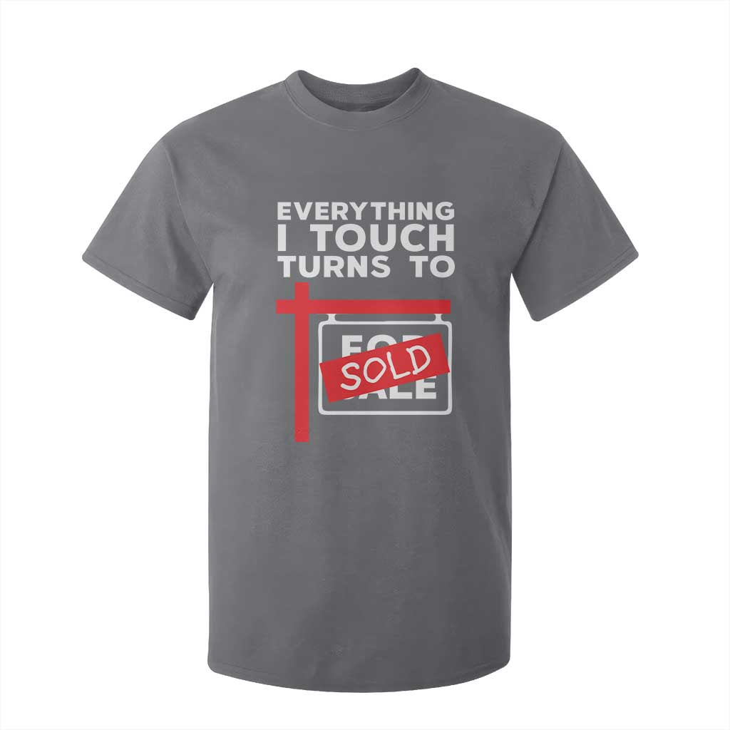 Funny Real Estate T Shirt For Kid Everything I Touch Turns To Sold TS11 Charcoal Print Your Wear