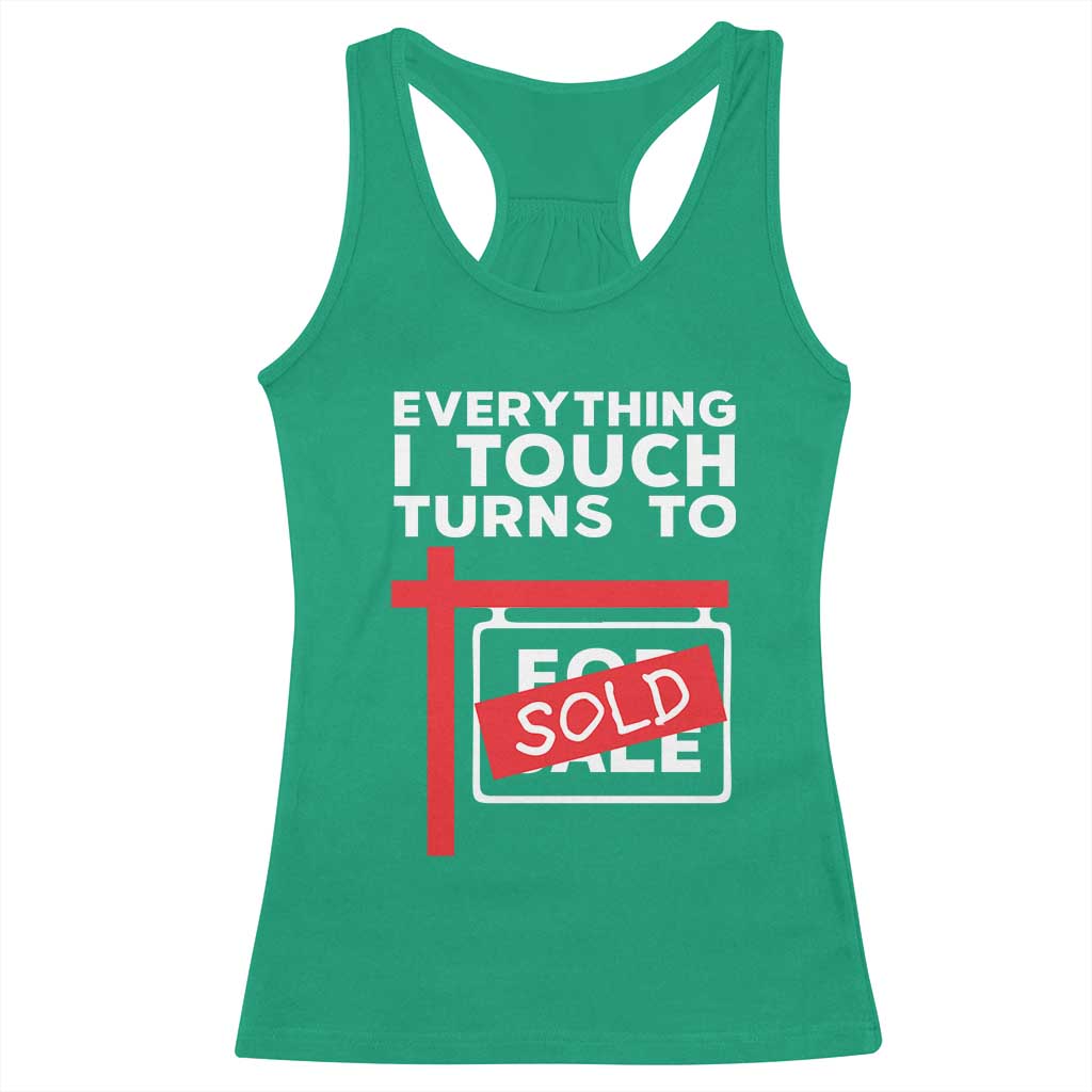 Funny Real Estate Racerback Tank Top Everything I Touch Turns To Sold TS11 Irish Green Print Your Wear