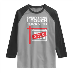 Funny Real Estate Raglan Shirt Everything I Touch Turns To Sold TS11 Sport Gray Black Print Your Wear