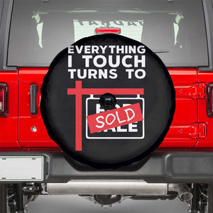 Funny Real Estate Spare Tire Cover Everything I Touch Turns To Sold TS11 Black Print Your Wear