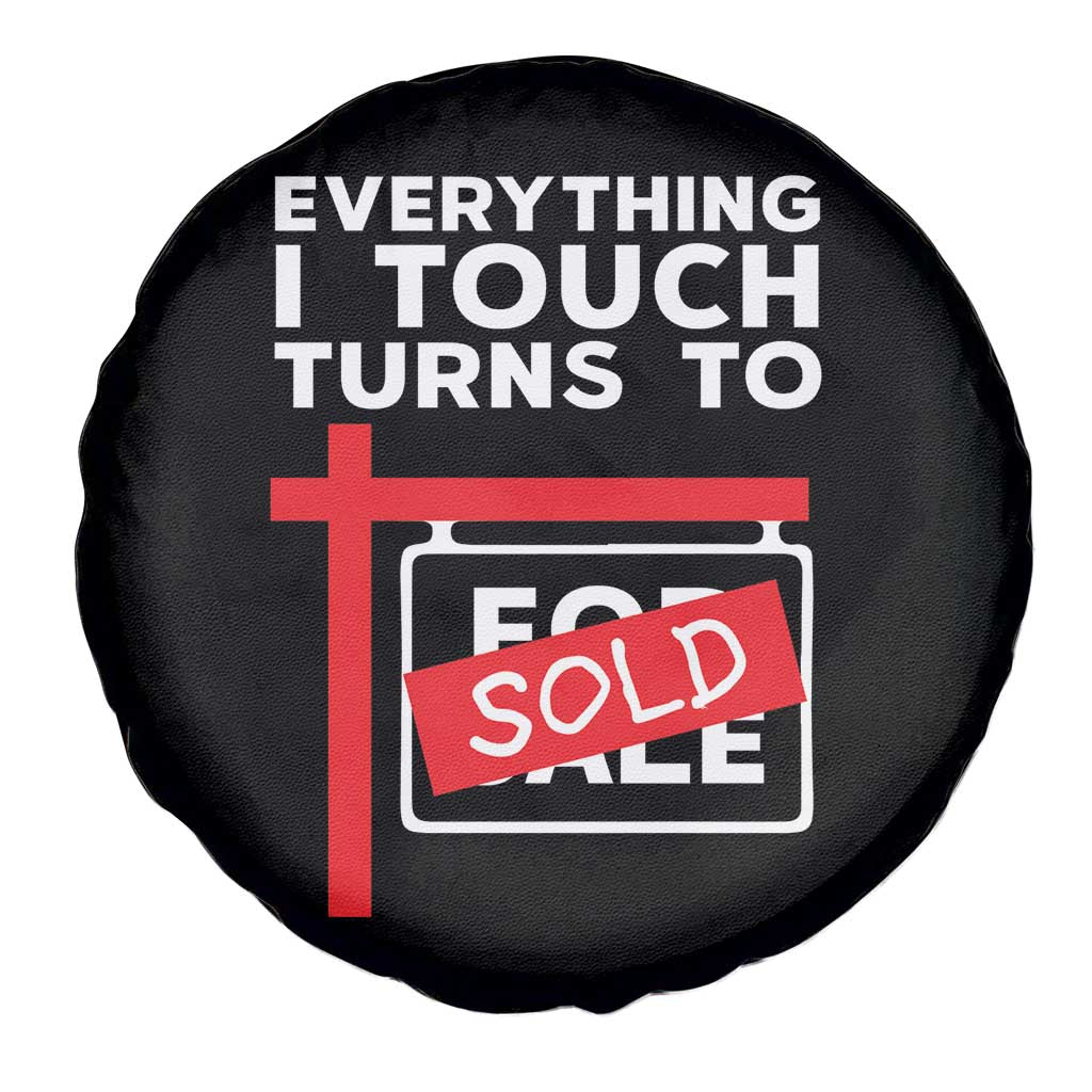 Funny Real Estate Spare Tire Cover Everything I Touch Turns To Sold TS11 Print Your Wear