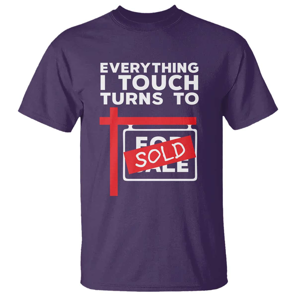 Funny Real Estate T Shirt Everything I Touch Turns To Sold TS11 Purple Print Your Wear