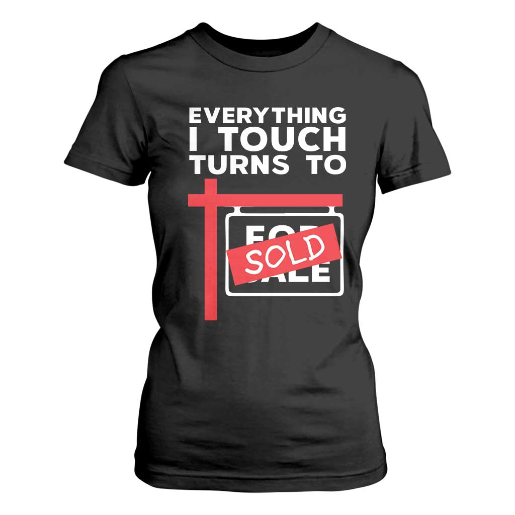 Funny Real Estate T Shirt For Women Everything I Touch Turns To Sold TS11 Black Print Your Wear