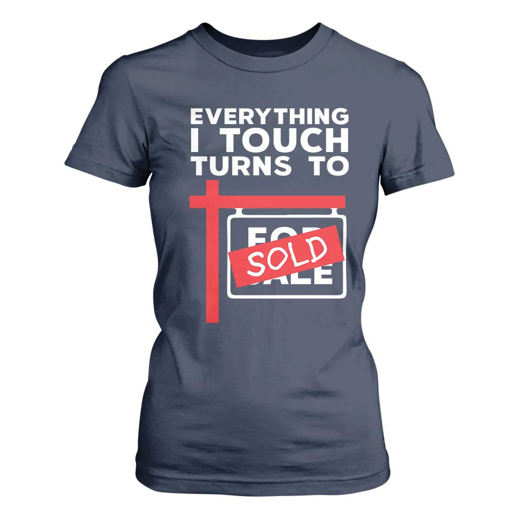 Funny Real Estate T Shirt For Women Everything I Touch Turns To Sold TS11 Navy Print Your Wear