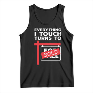 Funny Real Estate Tank Top Everything I Touch Turns To Sold TS11 Black Print Your Wear