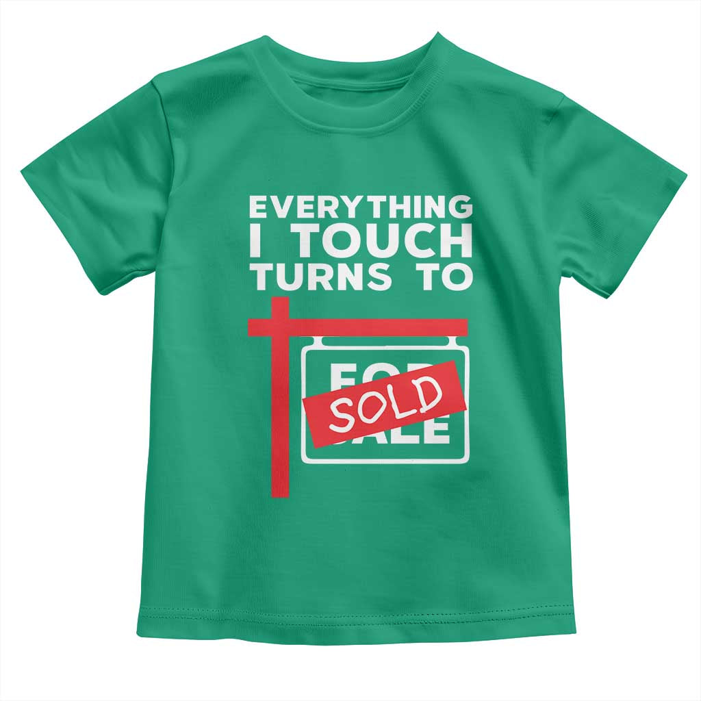 Funny Real Estate Toddler T Shirt Everything I Touch Turns To Sold TS11 Irish Green Print Your Wear