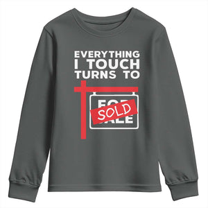 Funny Real Estate Youth Sweatshirt Everything I Touch Turns To Sold TS11 Dark Heather Print Your Wear