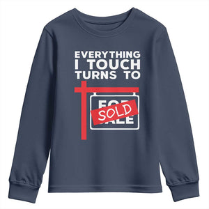 Funny Real Estate Youth Sweatshirt Everything I Touch Turns To Sold TS11 Navy Print Your Wear