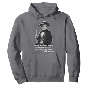 Sam Houston Hoodie Texas Is The Finest Portion Of The Globe That Has Ever Blessed My Vision TS11 Charcoal Print Your Wear