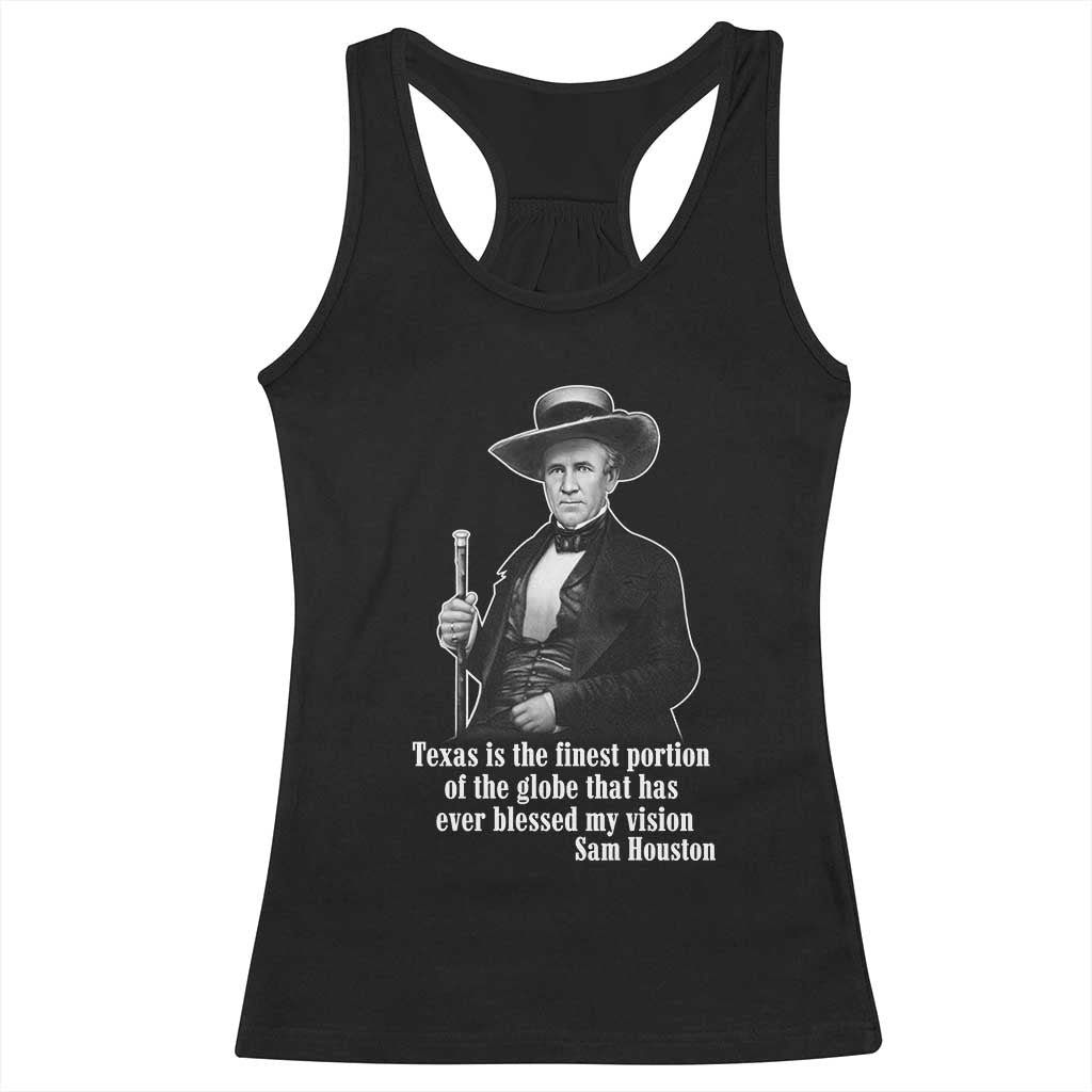 Sam Houston Racerback Tank Top Texas Is The Finest Portion Of The Globe That Has Ever Blessed My Vision TS11 Black Print Your Wear