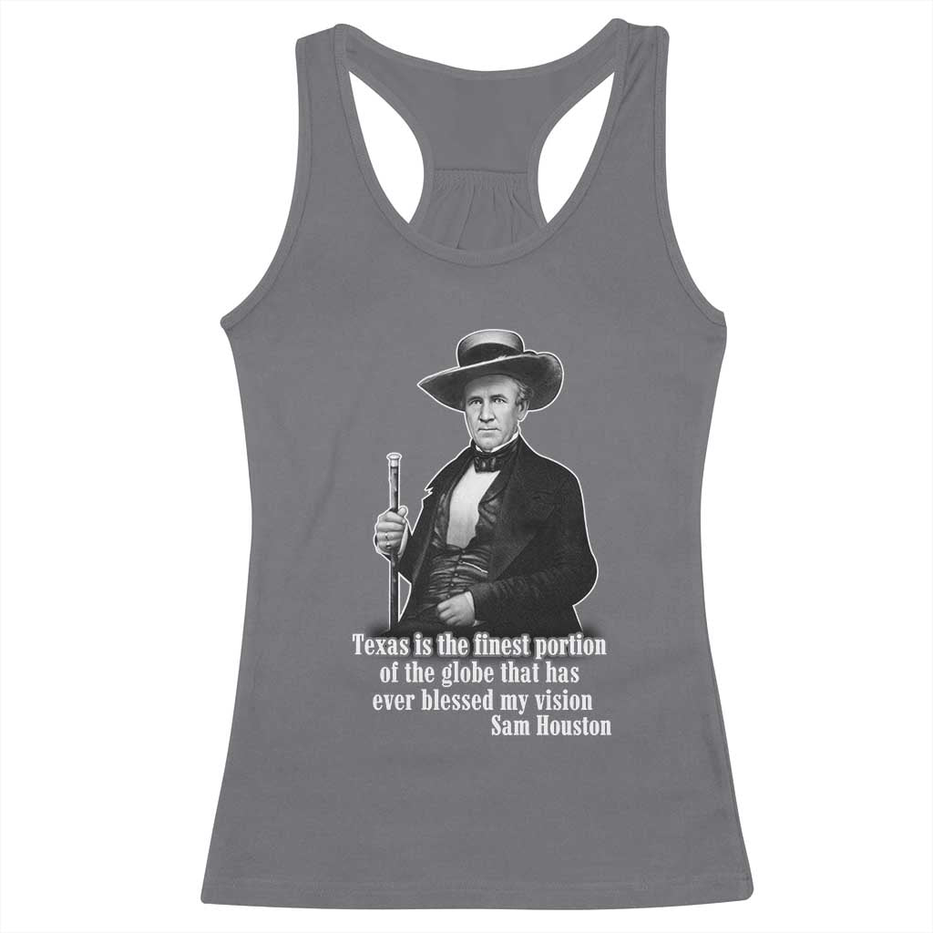 Sam Houston Racerback Tank Top Texas Is The Finest Portion Of The Globe That Has Ever Blessed My Vision TS11 Charcoal Print Your Wear