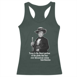 Sam Houston Racerback Tank Top Texas Is The Finest Portion Of The Globe That Has Ever Blessed My Vision TS11 Dark Forest Green Print Your Wear