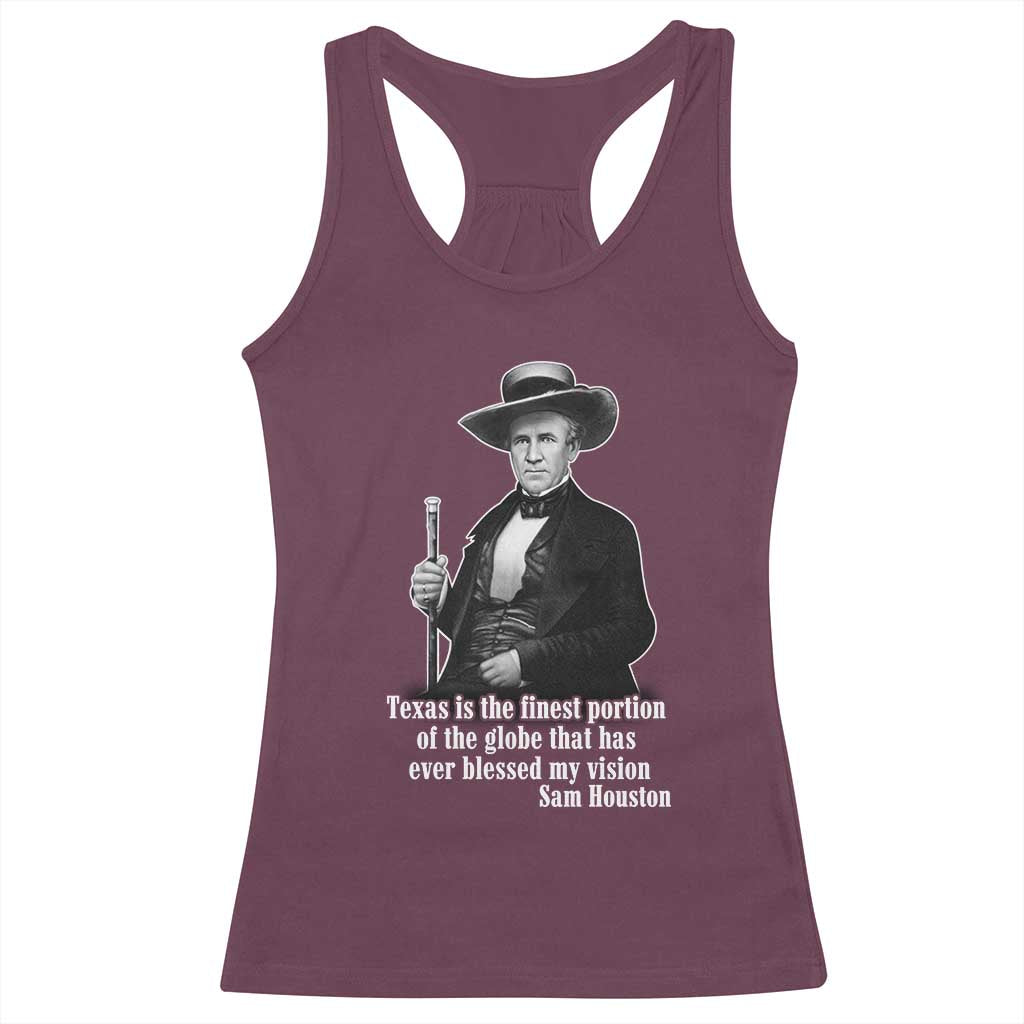 Sam Houston Racerback Tank Top Texas Is The Finest Portion Of The Globe That Has Ever Blessed My Vision TS11 Maroon Print Your Wear