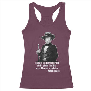 Sam Houston Racerback Tank Top Texas Is The Finest Portion Of The Globe That Has Ever Blessed My Vision TS11 Maroon Print Your Wear