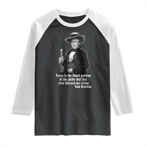 Sam Houston Raglan Shirt Texas Is The Finest Portion Of The Globe That Has Ever Blessed My Vision TS11 Black White Print Your Wear